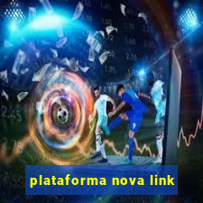 plataforma nova link